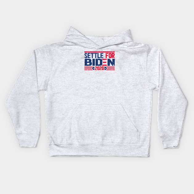 Settle for Biden 2020 election Kids Hoodie by Netcam